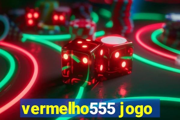 vermelho555 jogo